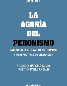 La agonía del peronismo. Radiografía de una crisis terminal y perspectivas de liberación