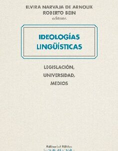 Ideologías lingüísticas. Legislación, universidad, medios