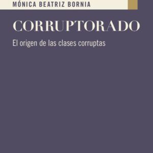 Corruptorado. El origen de las clases corruptas