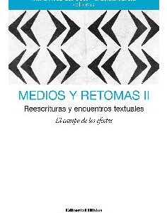 Medios y retomas II. Reescrituras y encuentros textuales. El campo de los efectos