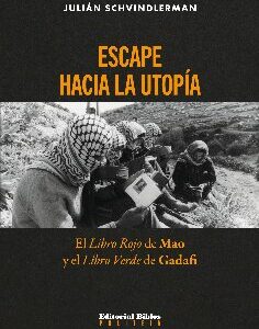 Escape hacia la utopía. El Libro Rojo de Mao y el Libro Verde de Gadafi