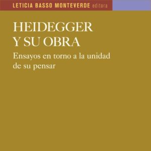 Heidegger y su obra. Ensayos en torno a la unidad de su pensar