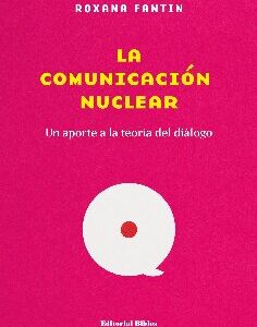 La comunicación nuclear. Un aporte a la teoría del diálogo