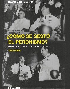 ¿Cómo se gestó el peronismo? Iglesia, Ejército y sindicatos en la génesis del peronismo (1943-1944)