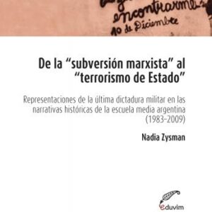 De la "subversión marxista" al "terrorismo de estado". Representaciones de la última dictadura militar en las narrativas históricas de la escuela media argentina (1983-2009)