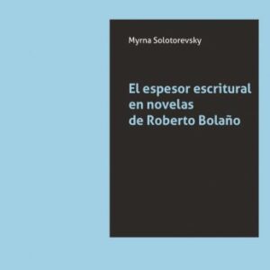 El espesor escritural en novelas de Roberto Bolaño