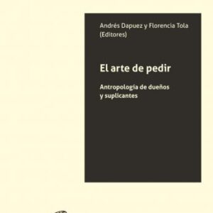 El arte de pedir. Antropología de dueños y suplicantes