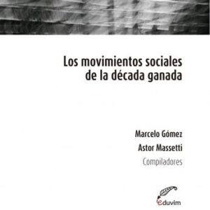 Los movimientos sociales de la década ganada