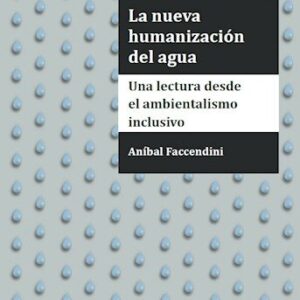 La nueva humanización del agua. Una lectura desde el ambientalismo inclusivo