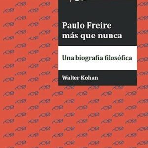 Paulo Freire más que nunca
