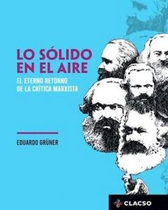 Lo sólido en el aire. El eterno retorno de la crítica marxista