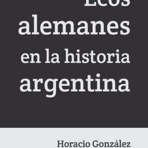 Ecos alemanes en la historia argentina
