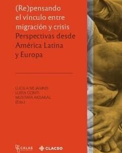 Repensando el vínculo entre migración y crisis. Perspectivas desde América Latina y Europa