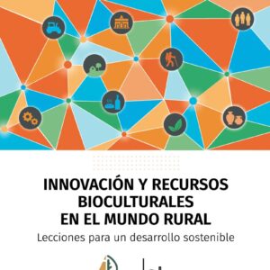 Innovación y recursos bioculturales en el mundo rural. Lecciones para un desarrollo sostenible