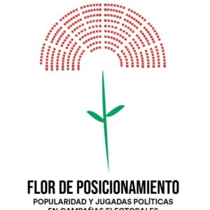 Flor de posicionamiento. Popularidad y jugadas políticas en campañas electorales