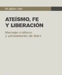 Ateísmo, fe y liberación. Mensaje cristiano y pensamiento de Marx