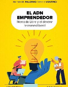 El ADN emprendedor. Mercado Libre y el devenir tecnoneoliberal