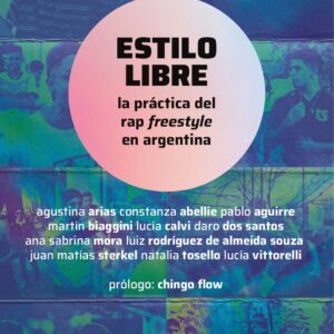 Estilo libre. La práctica del rap freestyle en Argentina