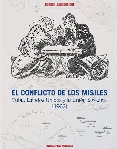 El conflicto de los misiles: Cuba, Estados Unidos y la Unión Soviética (1962)