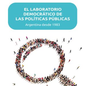 El laboratorio democrático de las políticas públicas (Argentina desde 1983)