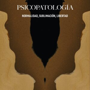 Psicopatología. Normalidad, sublimación, libertad