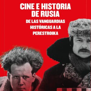 Cine e historia de Rusia. De las vanguardias históricas a la perestroika