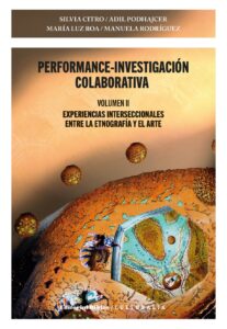 Performance-investigación colaborativa Vol 2. Experiencias interseccionales entre la etnografía y el arte