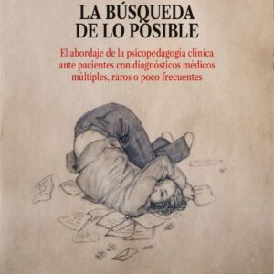 La búsqueda de lo posible. El abordaje de la psicopedagogía clínica