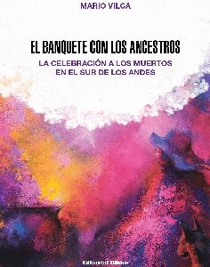 El banquete con los ancestros. La celebración a los muertos en el sur de los Andes
