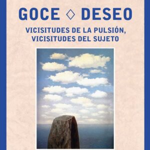 Goce Deseo. Viscicitudes de la pulsión, viscicitudes del sujeto