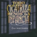 Todo cicatriza menos la infancia