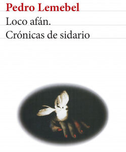 Loco afán. Crónicas de sidario