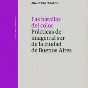 Las batallas del color. Prácticas de imagen al sur de la ciudad de Buenos Aires