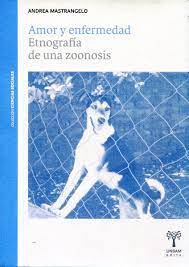 Amor y enfermedad. Etnografía de una zoonosis