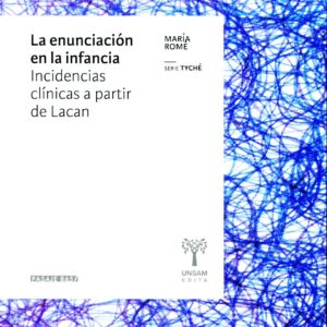 La enunciación en la infancia. Incidencias clínicas a partir de Lacan