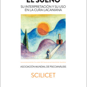 Scilicet. El sueño. Su interpretación y su uso en la cura lacaniana