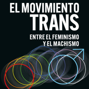 El movimiento trans entre el feminismo y el machismo