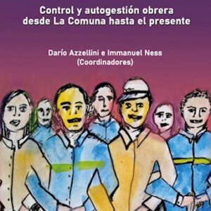Poder obrero. Control y autogestión obrera desde La Comuna hasta el presente