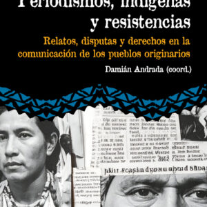 Periodismos, indígenas y resistencias