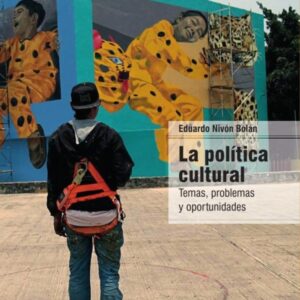 La política cultural. Temas, problemas y oportunidades
