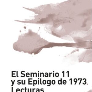 El Seminario 11 y su epílogo de 1973. Lecturas