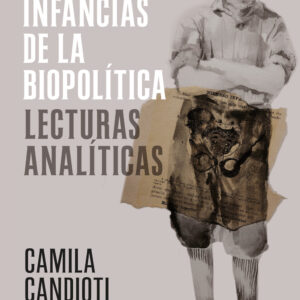 Infancias de la biopolítica. Lecturas analíticas