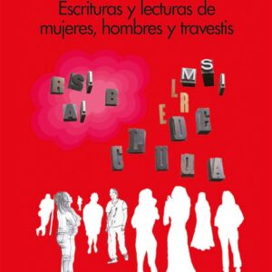 Plumas de acero sobre vidas de papel. Escrituras y lecturas de mujeres, hombres y travestis
