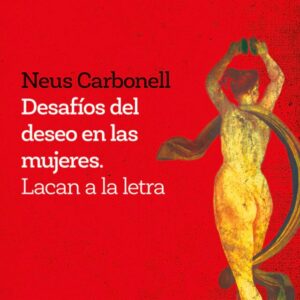 Desafíos del deseo en las mujeres. Lacan a la letra