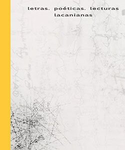 Letras. Poéticas. Lecturas lacanianas