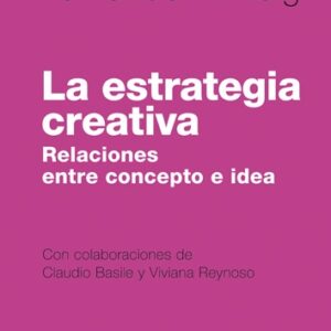La estrategia creativa. Relaciones entre concepto e idea