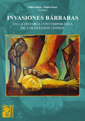 Invasiones bárbaras: en la historia contemporánea de los Estados Unidos