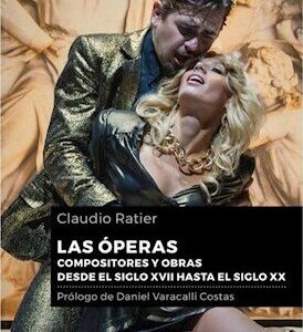 Las óperas. Compositores y obras desde el siglo XVII hasta el siglo XX