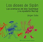 Los Dioses de Sipán. Las aventuras del dios Quismique y su ayudante Murrup