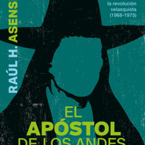 El apóstol de los Andes. Culto a Túpac Amaru en Cusco durante la revolución velasquista (1968-1975)